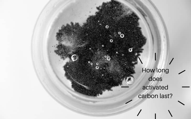 How Long Does Activated Carbon (GAC) Last? 10 Things Must Know